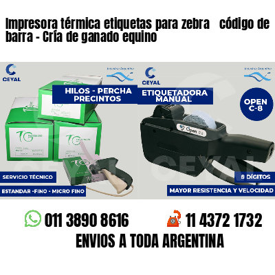 Impresora térmica etiquetas para zebra  código de barra - Cría de ganado equino